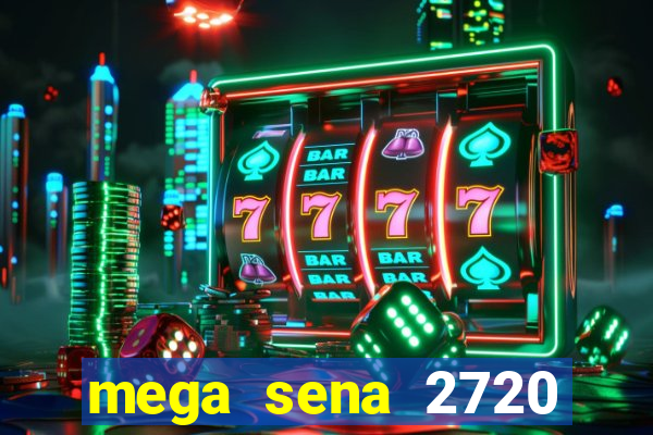 mega sena 2720 giga sena